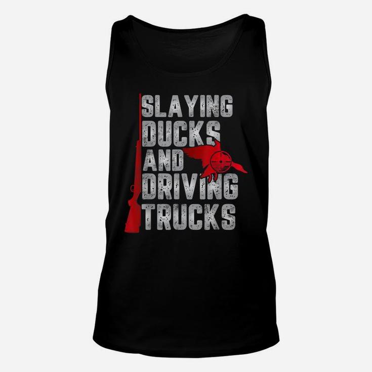 Slaying Ducks And Driving Trucks Gift For Funny Duck Hunting Unisex Tank Top