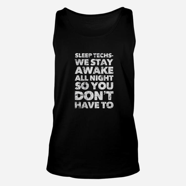 Sleep Techs We Stay Awake So You Dont Have To Unisex Tank Top