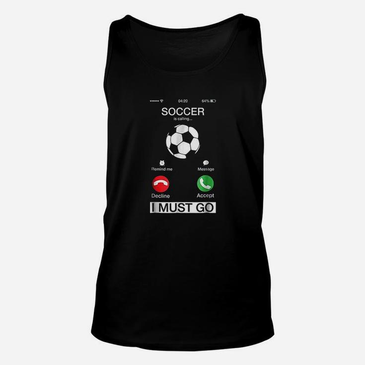 Soccer Is Calling And I Must Go Funny Phone Screen Unisex Tank Top