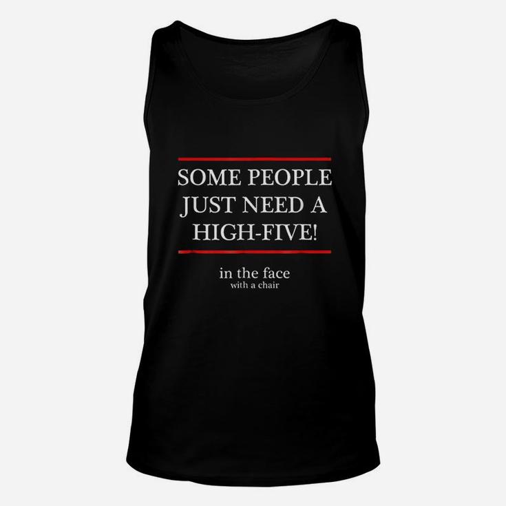 Some People Just Need A High Five In The Face With A Chair Unisex Tank Top