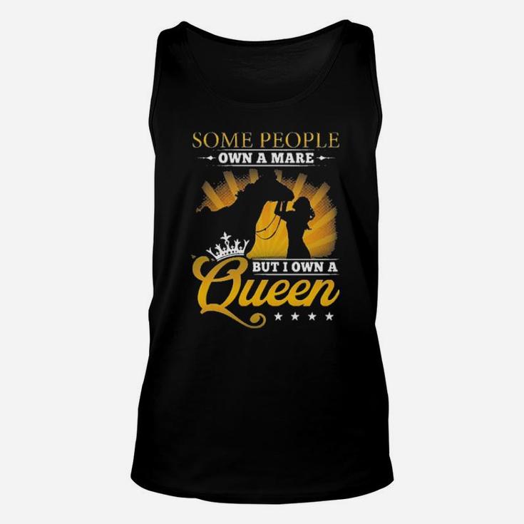 Some People Own A Mare But I Own A Queen Unisex Tank Top