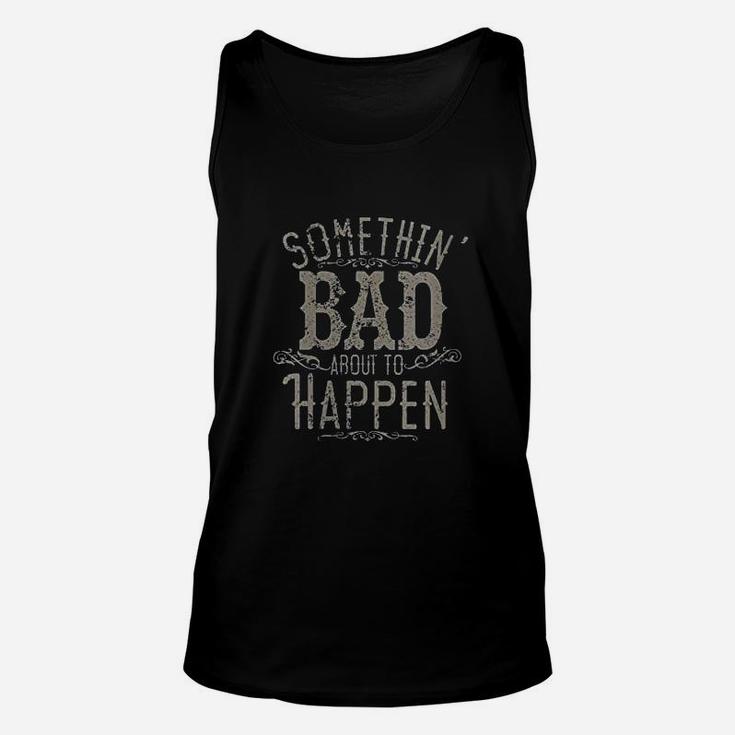 Something Bad About To Happen Country Music Concert Unisex Tank Top