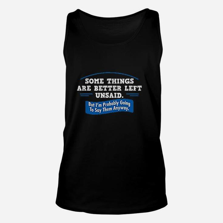 Somethings Are Better Left Unsaid Unisex Tank Top