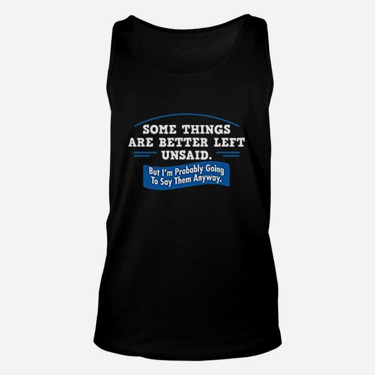 Somethings Are Better Left Unsaid Unisex Tank Top