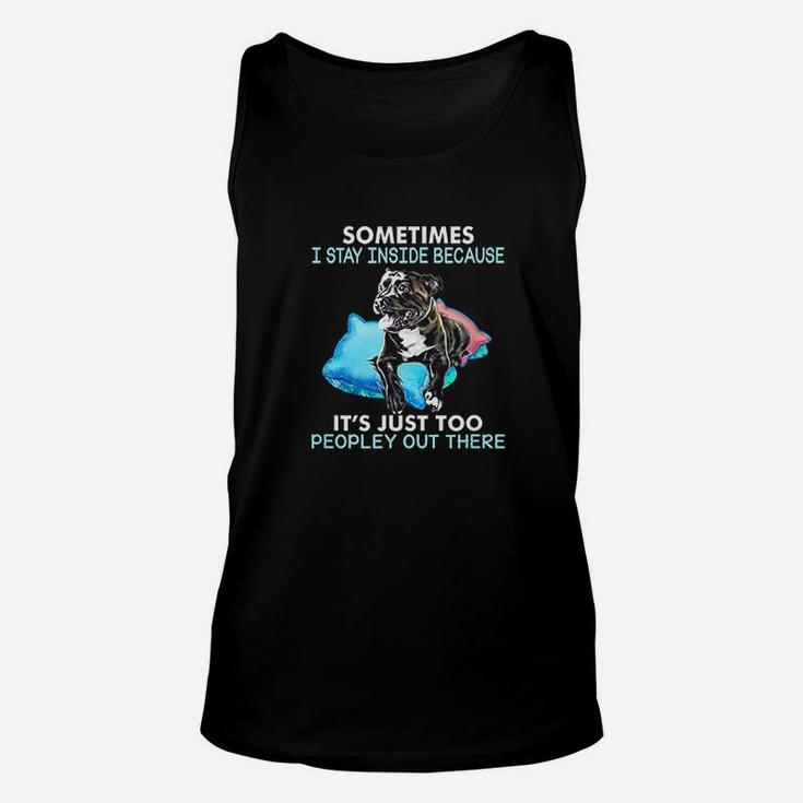 Sometimes I Stay Inside Because It Is Just Too Peopley Unisex Tank Top