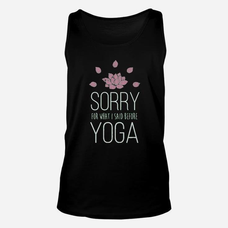 Sorry For What I Said Before Yoga Unisex Tank Top