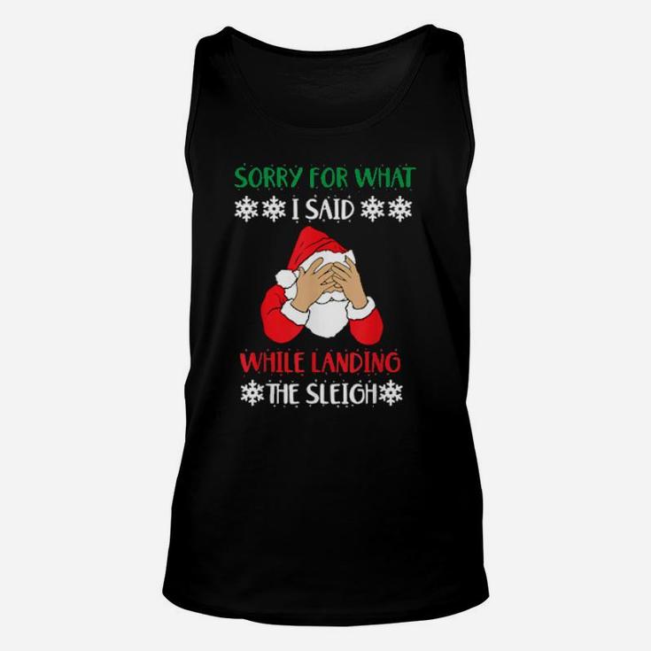 Sorry For What I Said While Landing The Sleigh Santa Unisex Tank Top