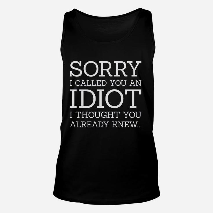 Sorry I Called You An Idiot Unisex Tank Top