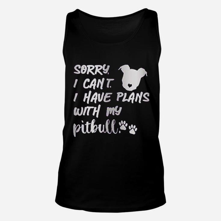 Sorry I Can Not I Have Plans With My Pitbull Unisex Tank Top