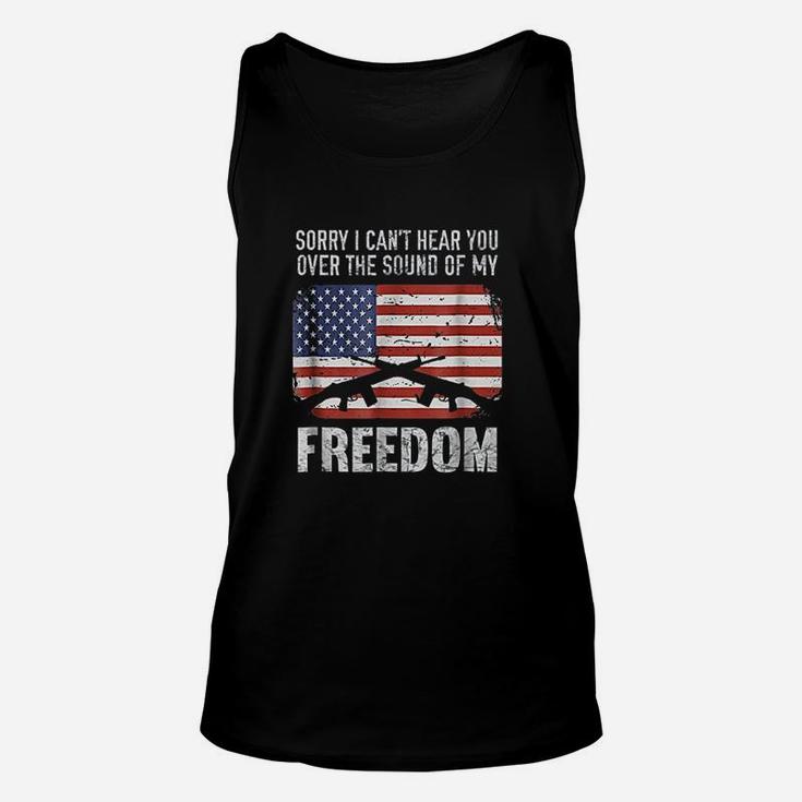 Sorry I Cant Hear You Over The Sound Of My Freedom Unisex Tank Top