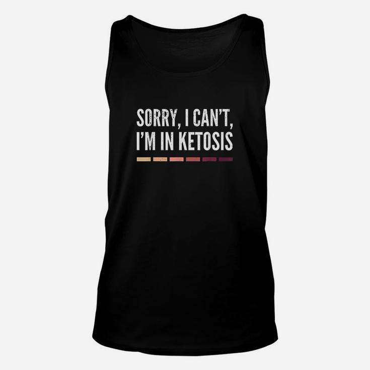 Sorry I Cant Im In Ketosis Funny Keto Lifestyle Gift Unisex Tank Top