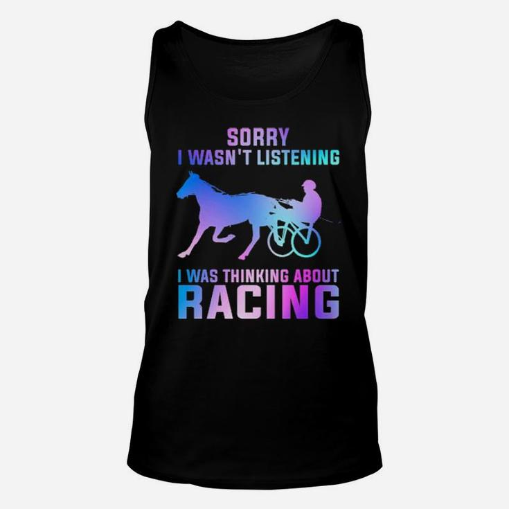Sorry I Wasn't Listening I Was Thinking About Racing Unisex Tank Top