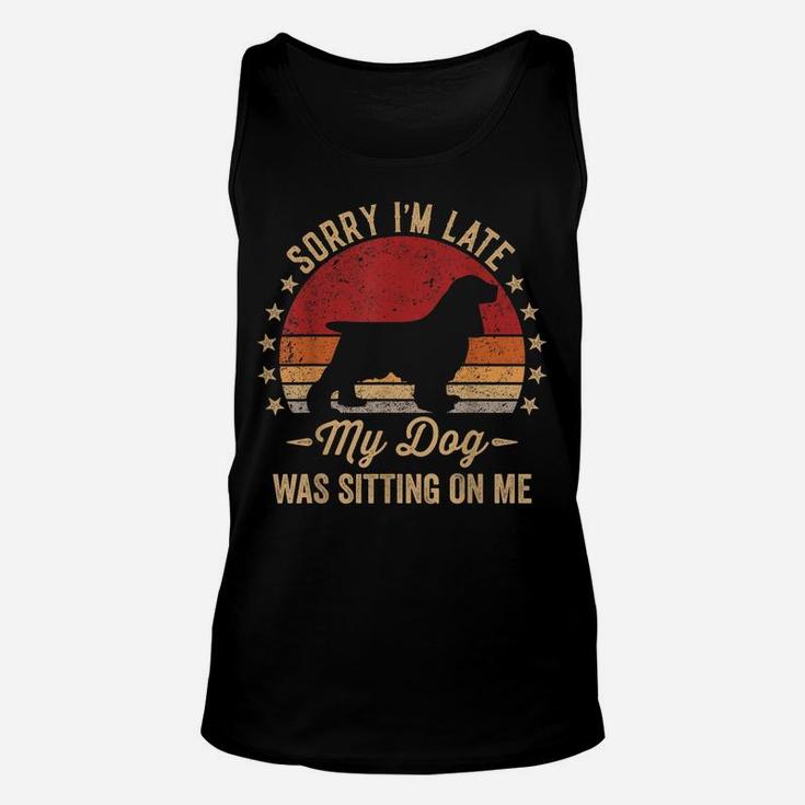Sorry I'm Late My Dog Was Sitting On Me Cocker Spaniel Unisex Tank Top