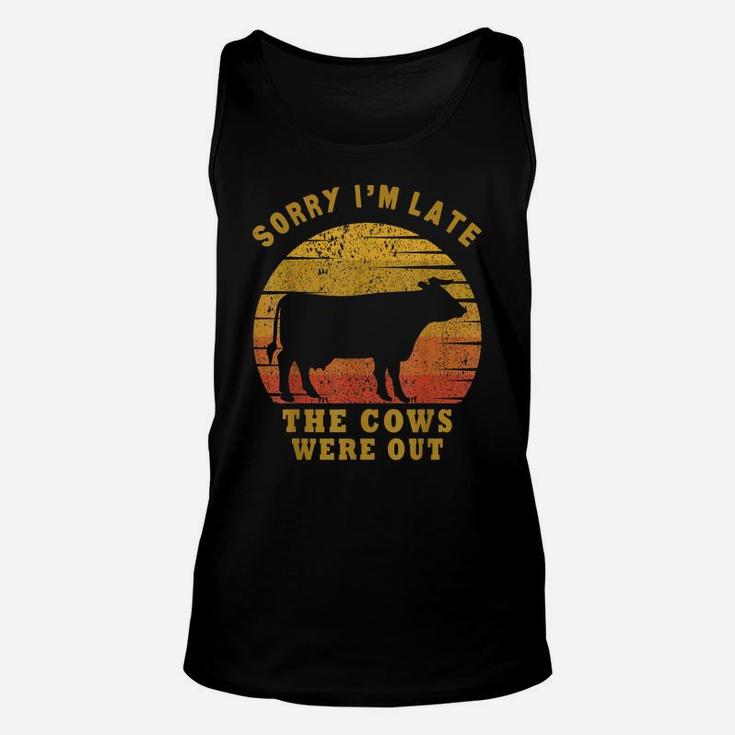 Sorry I'm Late The Cows Were Out Funny Cows Lovers Gift Unisex Tank Top