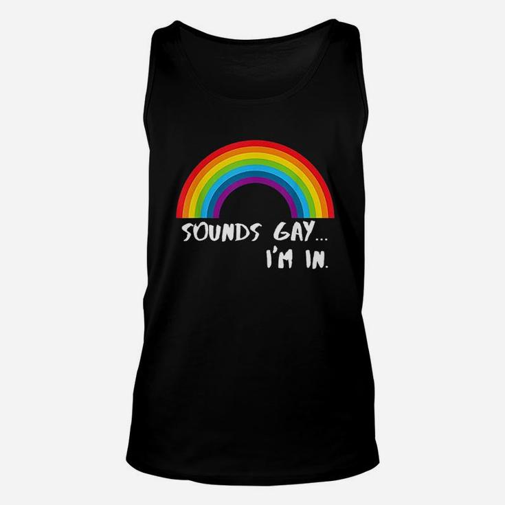 Sounds Gay Im In Funny Rainbow Pride Unisex Tank Top