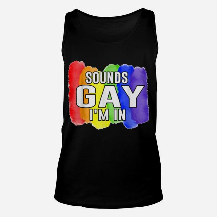 Sounds Gay I'm In Lgbtq Rainbow Flag Pride Unisex Tank Top
