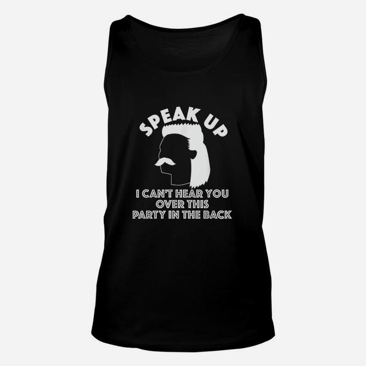 Speak Up I Cant Hear You Over This Party In The Back Unisex Tank Top