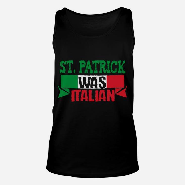 St Patrick Was Italian Funny St Paddy's Day Unisex Tank Top