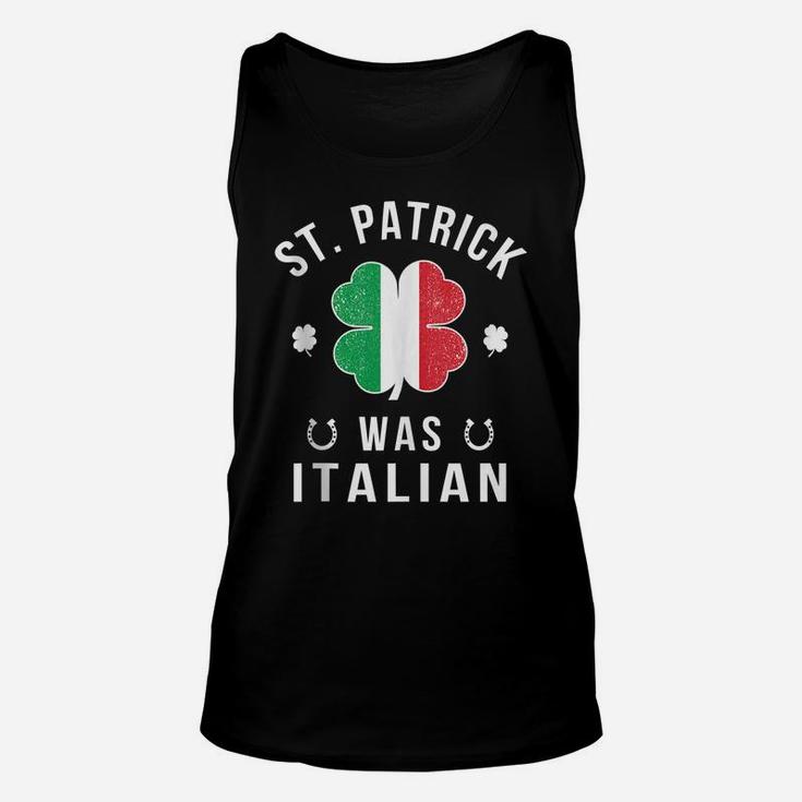 St Patrick Was Italian St Patrick's Day Italian Flag Clover Unisex Tank Top