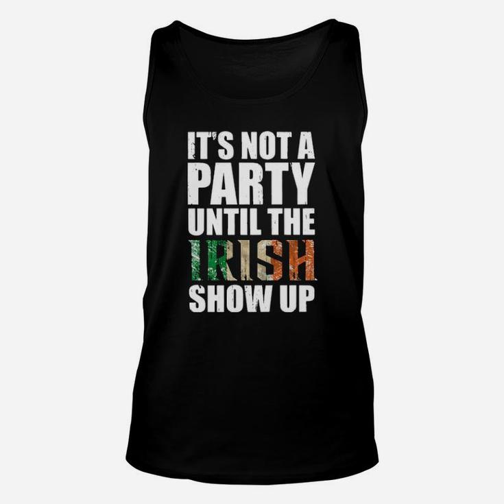 St Patricks Day Its Not A Party Until The Irish Show Up Unisex Tank Top