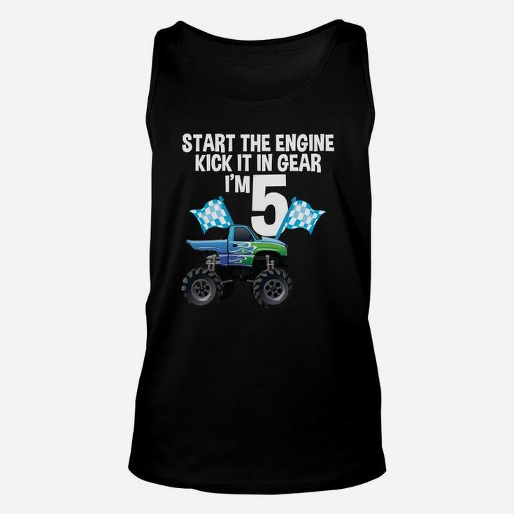 Start The Engine Kick In The Gear Monster Truck 5Th Birthday Unisex Tank Top