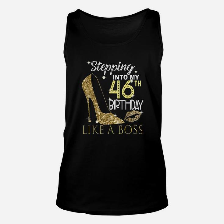 Stepping Into My 46Th Birthday Like A Boss Bday Gift Women Unisex Tank Top