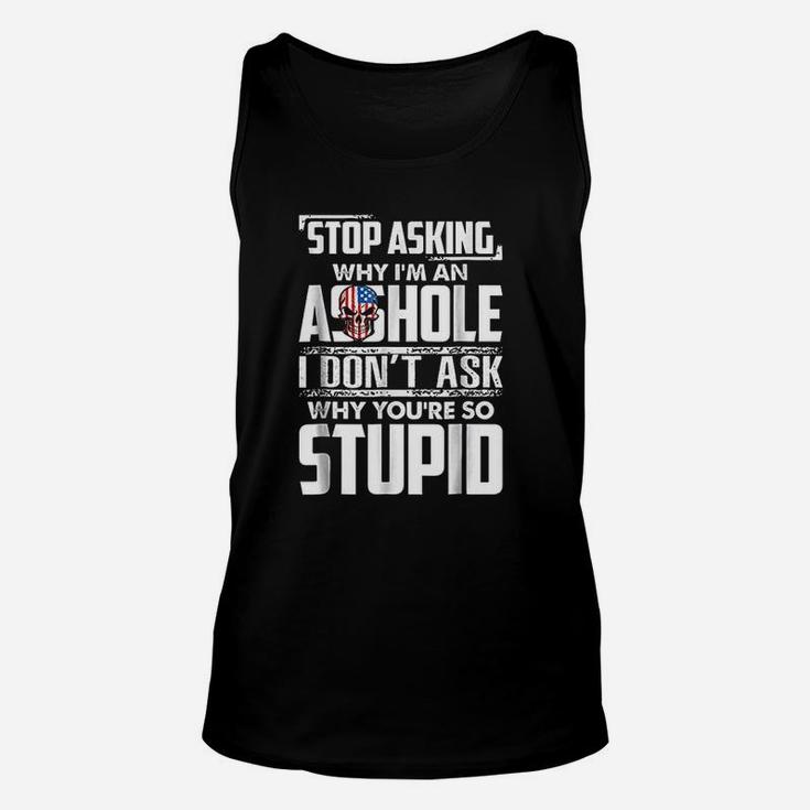 Stop Asking Why Im An Funny Unisex Tank Top