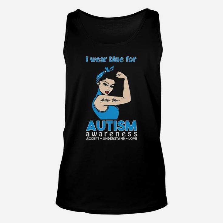 Strong Woman I Wear Blue For Autism Awareness Accept Understand Love Unisex Tank Top