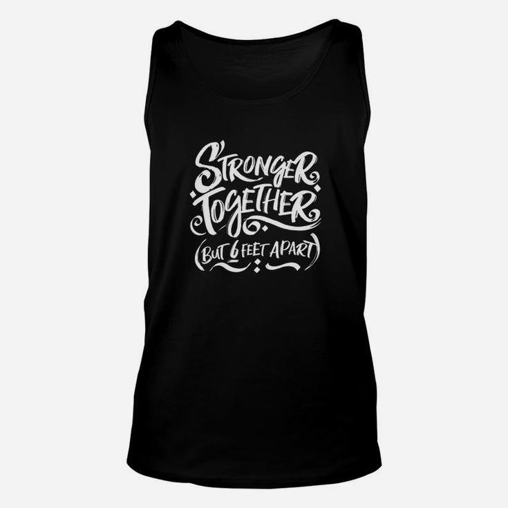Stronger Together But 6 Feet Apart Unisex Tank Top
