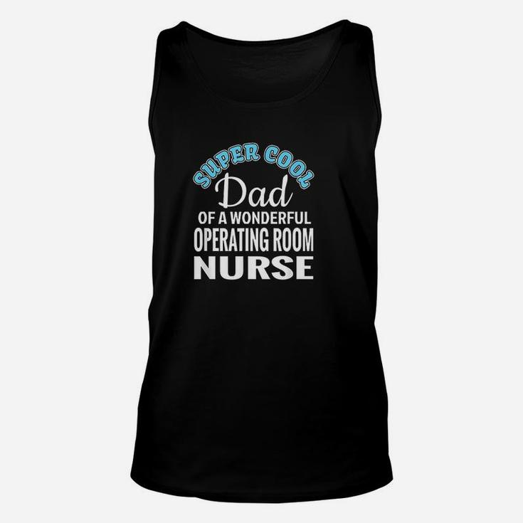 Super Cool Dad Of Operating Room Nurse Unisex Tank Top