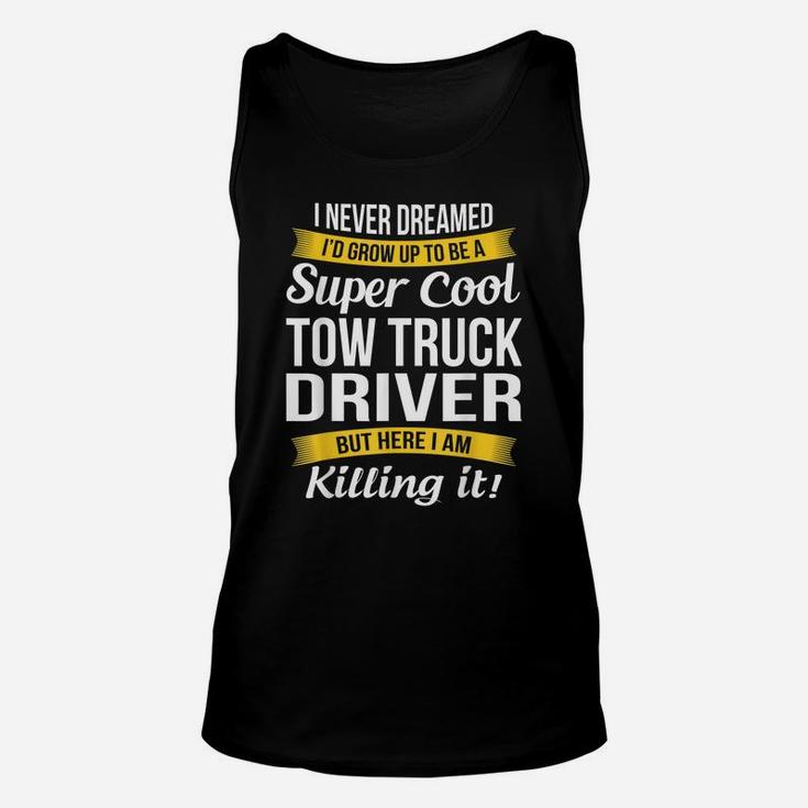 Super Cool Tow Truck Driver  Funny Gift Unisex Tank Top