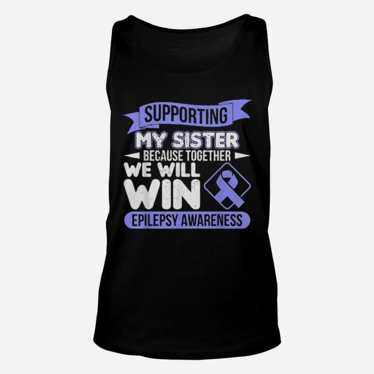 Supporting My Sister Because Together We Will Win Epilepsy Unisex Tank Top