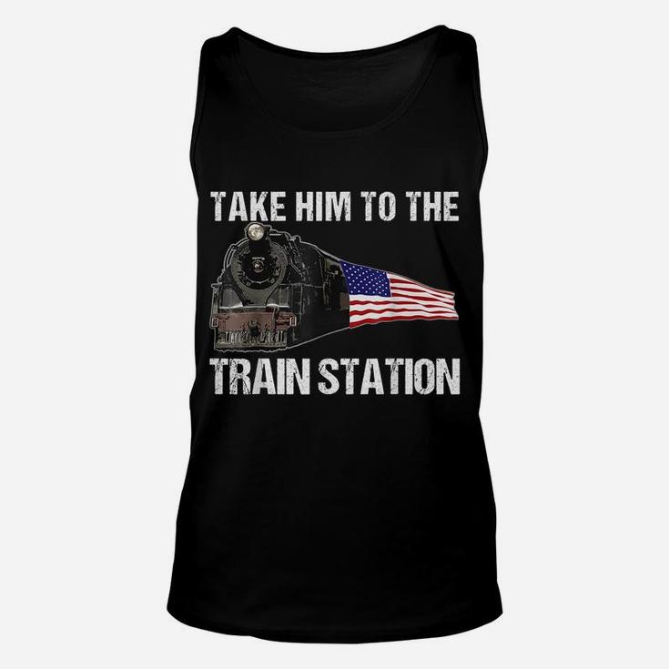 Take Him To The Train Station Funny For Men Women Unisex Tank Top