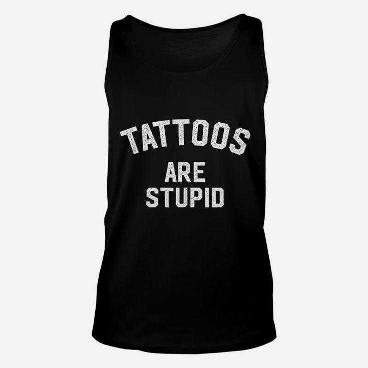 Tattoos Are Stupid Unisex Tank Top