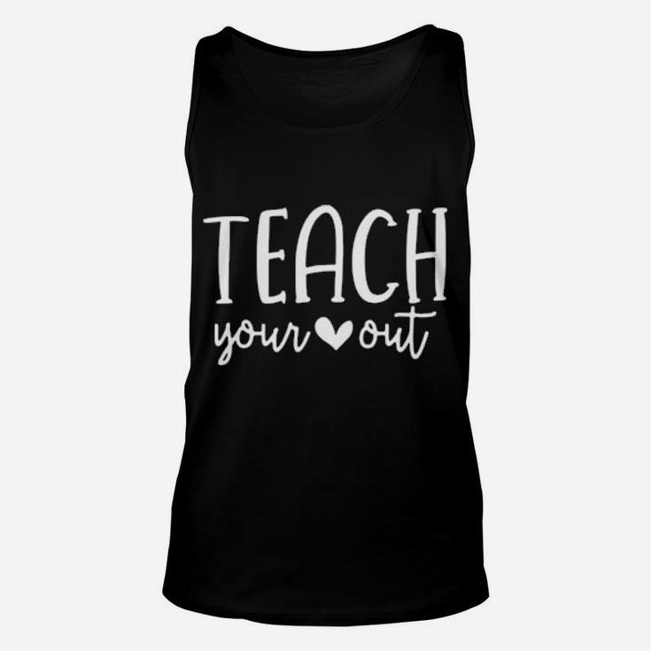Teach Your Heart Out  Novelty Teachers Valentines Day Gift Unisex Tank Top