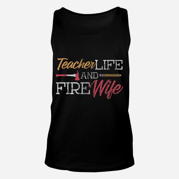 Teacher And Firefighter Wife Shirt Teacher Life Fire Wife Unisex Tank Top