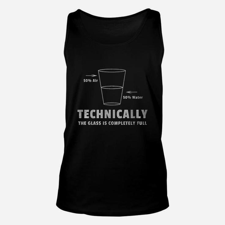 Technically The Glass Is Completely Full Unisex Tank Top