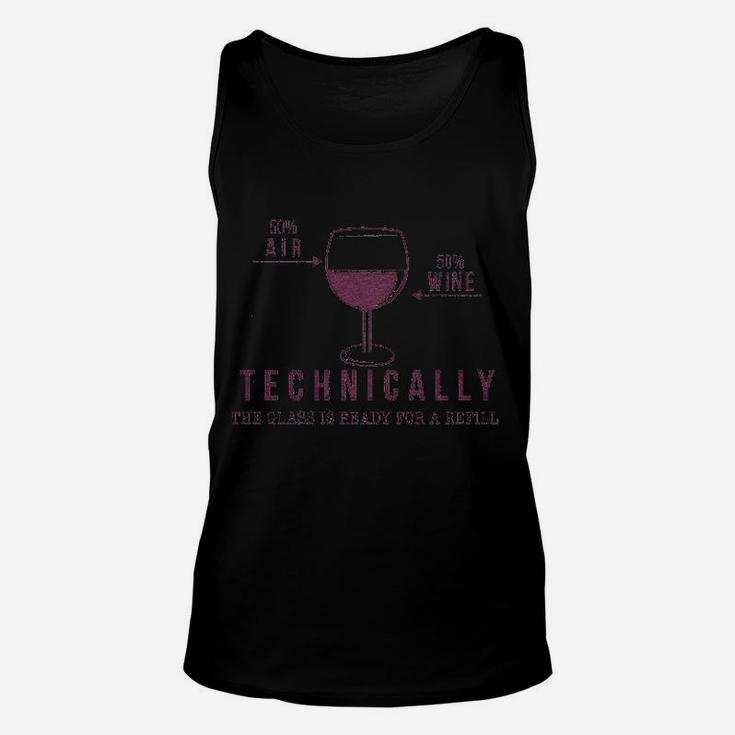 Technically The Glass Is Ready For A Refill Wine Unisex Tank Top