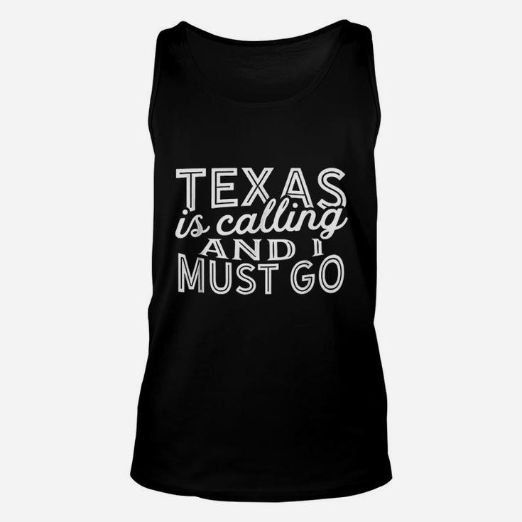 Texas Is Calling And I Must Go Unisex Tank Top