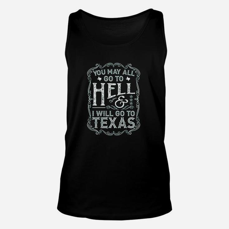 Texas You May All Go To Hell And I Will Go To Texas Unisex Tank Top
