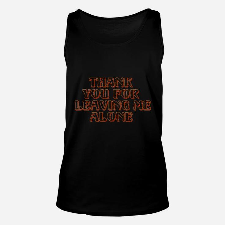 Thank You For Leaving Me Alone Unisex Tank Top