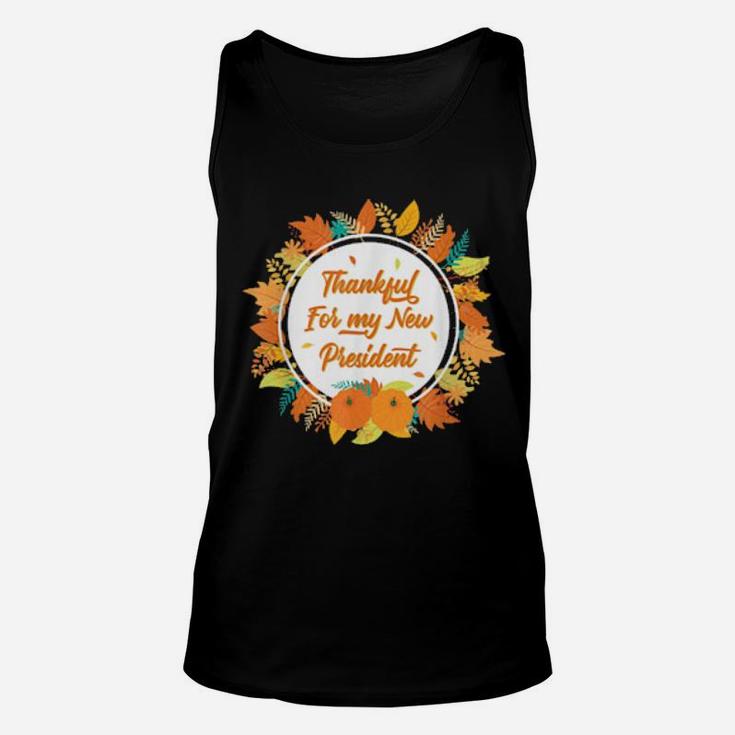 Thankful For My New President Thanksgiving Democrats Win Unisex Tank Top