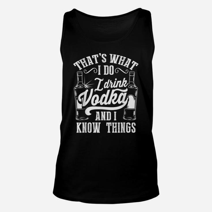 That's What I Do I Drink Vodka Funny Drinking Gift Unisex Tank Top