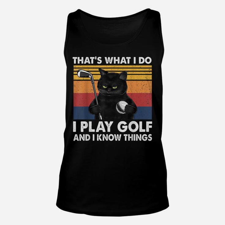 That’S What I Do-I Play Golf And I Know Things-Cat Lovers Unisex Tank Top