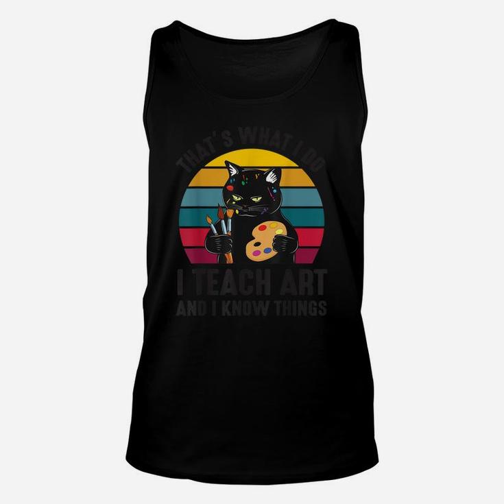 That’S What I Do I Teach Art And I Know Things-Art Teacher Unisex Tank Top