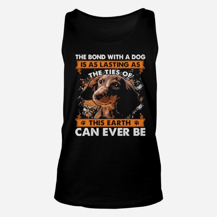 The Bond With A Dog Is As Lasting As The Ties Of This Earth Can Ever Be Unisex Tank Top