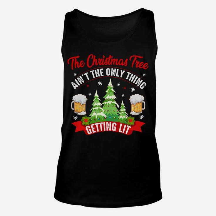 The Christmas Tree Aint The Only Thing Getting Lit Gift Sweatshirt Unisex Tank Top