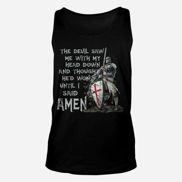 The Devil Saw Me With My Head Down Thought He'd Won Knights Unisex Tank Top