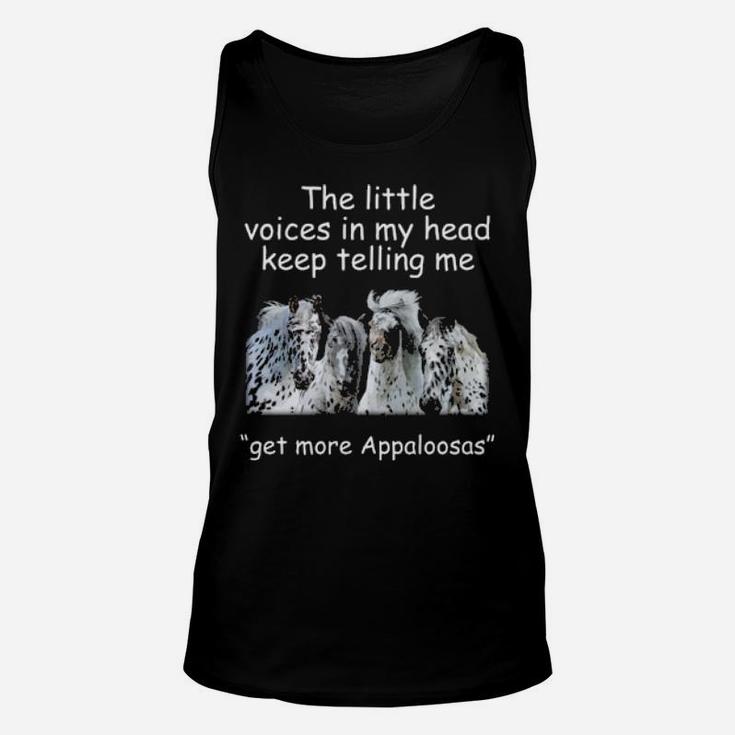The Little Voices In My Head Keep Telling Me Get More Appaloosas Horses Unisex Tank Top