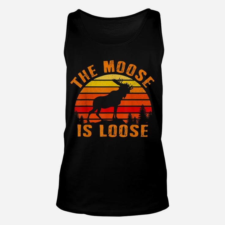 The Moose Is Loose Funny Moose Elk Lover Hunting Gift Unisex Tank Top